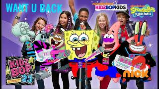 KIDZ BOP Kids &amp; KIDZ BOP SpongeBob - Want U Back (KIDZ BOP 23)