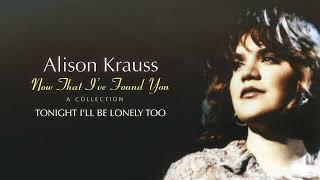 Alison Krauss - Tonight I'll Be Lonely Too (Official Visualizer)