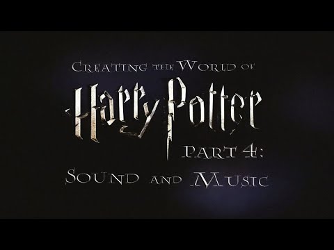 Creating the World of Harry Potter, Part 4: Sound and Music