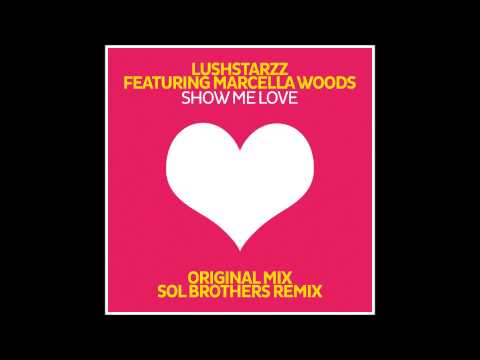 LushStarzz feat Marcella Woods - Show Me Love (Dub)