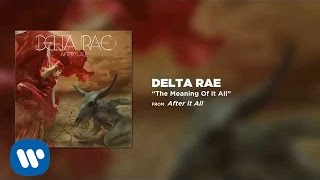 Delta Rae - The Meaning Of It All [Official Audio]