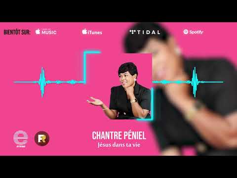 Chantre Péniel -Jésus dans ta vie