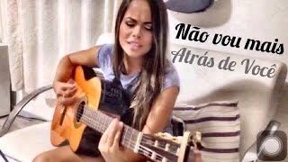 Não Vou Mais Atrás de Você - Simone e Simaria ( Victoria Bicalho Cover)