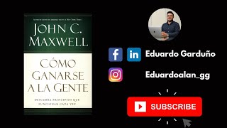 COMO GANARSE A LA GENTE JOHN C. MAXWELL AUDIOLIBRO COMPLETO | EDUARDO GARDUÑO
