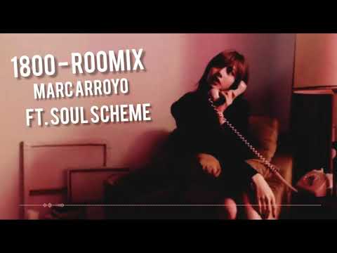 1800 ROOMIX - Marc arroyo ft. Soul Scheme