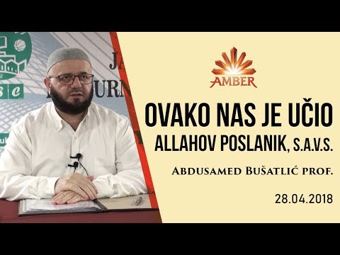 OVAKO NAS JE UČIO ALLAHOV POSLANIK, S.A.V.S. | Abdusamed Bušatlić prof.