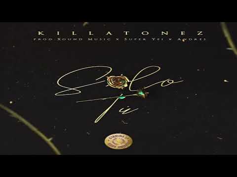 Sólo Tú - Killatonez [2020]