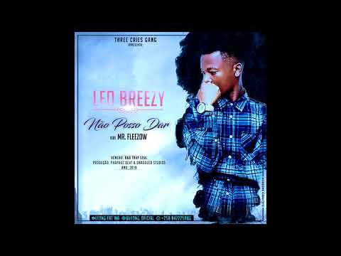 Leo Breezy - Não Posso Dar (com. Mr. Fleezow) [Prod. por Phaphuz Beatz]