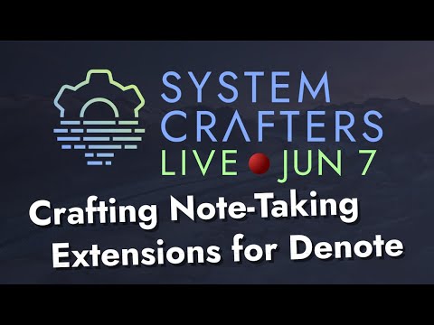 Crafting Note-Taking Extensions for Denote - System Crafters Live!