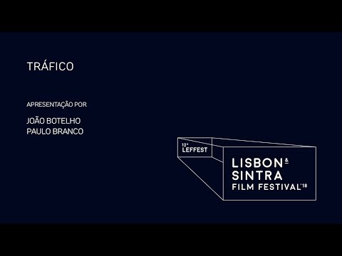 LEFFEST'18 Tráfico - Apresentação por Joao Botelho e Paulo Branco