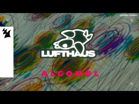 Lufthaus - Alcohol (Official Lyric Video)