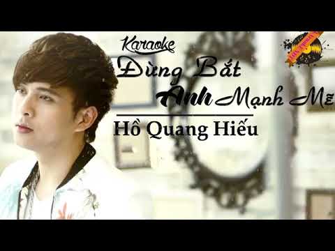 Đừng Bắt Anh Mạnh Mẽ (karaoke 🎶) ca sĩ Hồ Quang Hiếu