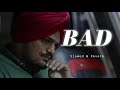 BAD Slowed Reverb Sidhu Moose Wala