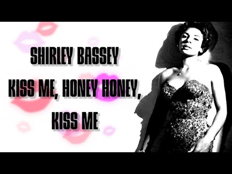 Shirley Bassey - Kiss Me, Honey Honey, Kiss Me Cover & Lyric