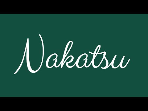 Learn how to Sign the Name Nakatsu Stylishly in Cursive Writing