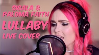 Sigala &amp; Paloma Faith - Lullaby (Live Cover)