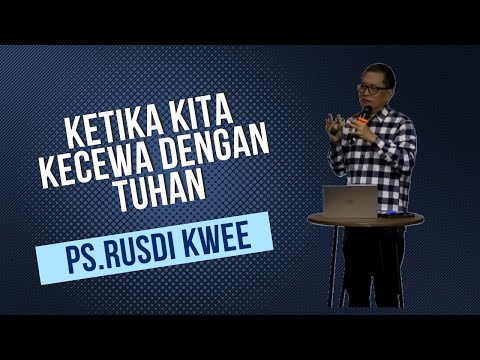 Ketika Kita Kecewa Dengan Tuhan Ps. Rusdi Kwee #gereja #gerejabethelindonesia #sermon