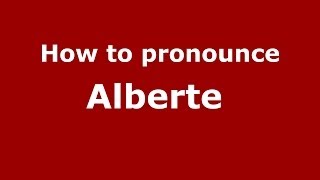 How to pronounce Alberte 