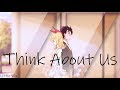 Nightcore AMV - Think About Us | Little Mix ft. Ty Dolla $ign Nightcore AMV - Think About Us | Little Mix ft. Ty Dolla $ign