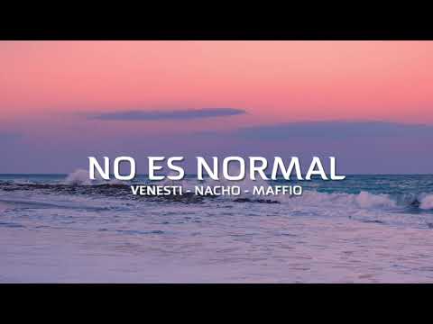 @Venesti @Nacho @MaffioGlobal - No Es Normal(Lyric/Letra)