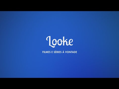 Looke | Tenha acesso a filmes e séries exclusivos