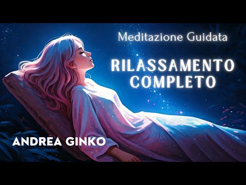 🪷Rilassamento Totale Corpo Mente Anima - Meditazione Guidata per ritrovare la Pace Interiore