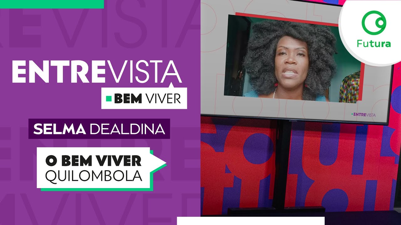 O Bem Viver Quilombola | Entrevista Bem Viver