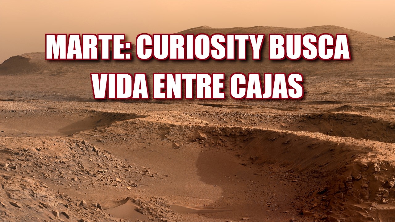 El Mars rover Curiosity busca señales de vida entre cajas