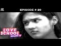 Love School 3 Episode 20 Sakshi Turns The Tables