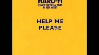 Hard-Fi  - Help Me Please