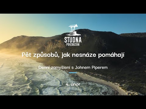 Pět způsobů, jak nesnáze pomáhají - 4. únor, denní zamyšlení s Johnem Piperem