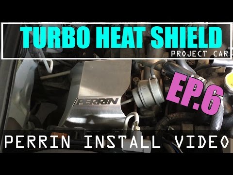 Project WRX EP.6 - Perrin Turbo Heat Shield Install