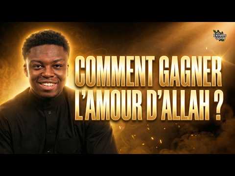 COMMENT GAGNER L'AMOUR D'ALLAH ?