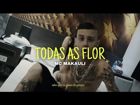 MC Makauli - Todas as flor (Prod. Kinn no Beat)