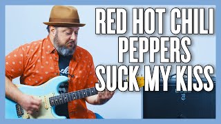 Red Hot Chili Peppers Suck My Kiss Guitar Lesson + Tutorial