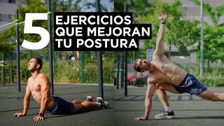 LOS 5 EJERCICIOS QUE NECESITAS para MEJORAR TU POSTURA HOY