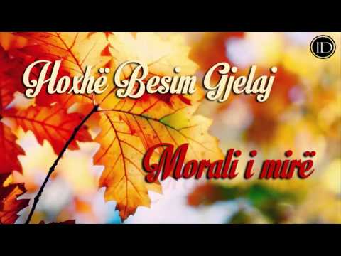 Morali i mirë - Hoxhë Besim Gjelaj