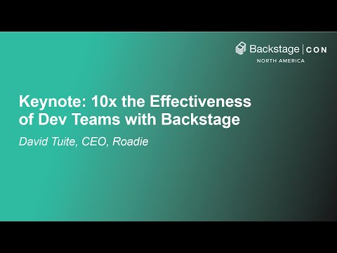 Keynote: 10x the Effectiveness of Dev Teams with Backstage - David Tuite, CEO, Roadie
