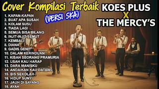 Download lagu BEST COMPILATION SONG BY KOES PLUS X THE MERCY'S SKA Version | Cover by Ruang SKA mp3