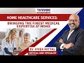 What are Home Healthcare Services? Benefits of Home Healthcare Services. Dr. Vivek Mittal, Jaipur