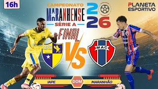 AO VIVO IAPE X MARANHÃO | JOGO DE VOLTA DA FINAL DO CAMPEONATO MARANHENSE - 01/03/2026