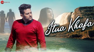 Itna Khafa - Official Music Video | Shaan Khanna &amp; Diyara | Vishal - Akash (Dhaneliya Brothers)