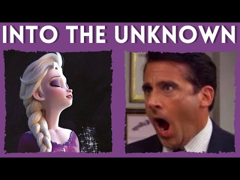 INTO THE UNKNOWN but Michael Scott takes all the high notes