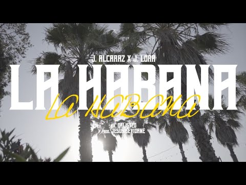 J Alcaraz x J Lora - La Habana 🌴 (Video Oficial) Prod:Jesus Sevidane