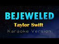 BEJEWELED - Taylor Swift (KARAOKE VERSION)