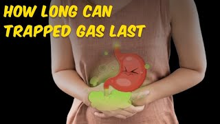 How Long Can Trapped Gas Last? #TrappedGasDuration