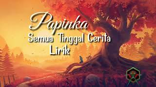 Download lagu Papinka semua tinggal cerita (lirik lagu) mp3 Download lagu Papinka semua tinggal cerita (lirik lagu) mp3