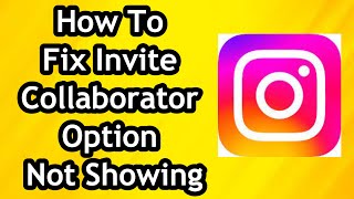 How To Fix Invite Collaborator Option Not Showing on Instagram In 2024