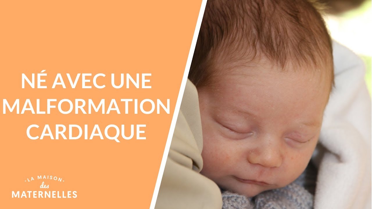 Né avec une malformation cardiaque... - La Maison des maternelles #LMDM