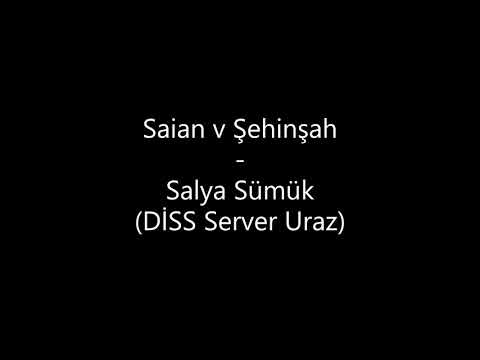 Saian v Şehinşah - Salya Sümük (DİSS Server Uraz)